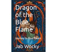 Dragon of the Blue Flame: Journey to Blue Haven: 1