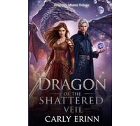 DRAGON OF THE SHATTERED VEIL: A Forbidden Magic Enemies-to-Lovers Romance (Dracolys Moons Trilogy)