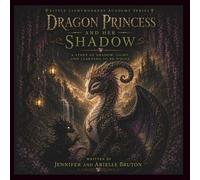 Dragon Princess And Her Shadow: A Story Of Shadow, Light, And Learning How To Be Whole (Little Lightworkers Academy Series)