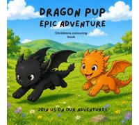 Dragon Pup's Epic Adventures: Kid's colouring Book