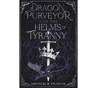 Dragon Purveyor and the Helms of Tyranny (Dragon Purveyor Series)