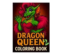 Dragon Queen Coloring Book: Volume 2: More Bold Dragons, Brave Queens, and Magical Pages to Color!
