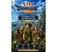 DRAGON QUEST 7 REIMAGINED Complete Guide and Walkthrough (Latest Update)