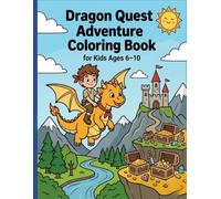 Dragon Quest Adventure Coloring Book: An Epic Fantasy Coloring Book for Kids Ages 6-10