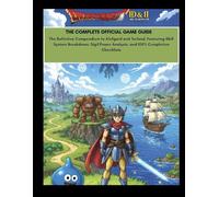 Dragon Quest I & II HD-2D Remake: Complete Official Game Guide: Dragon Quest I & II HD-2D Remake: Complete Official Game Guide