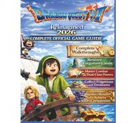 DRAGON QUEST VII REIMAGINED: COMPLETE OFFICIAL GAME GUIDE: Complete Walkthroughs, Restore Forgotten Lands, Master Combat and Dual-Class Powers, ... Monsters, and Achieve 100% Completion