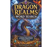 Dragon Realms Word Search | 55 Puzzles | 111 Pages | Fun for Adults, Kids, and Teens | Great gifts for Birthdays, Holidays and Special Occasions: A ... of Dragons, Magical Beasts & Mythic Lands