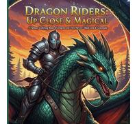 Dragon Riders: Up Close & Magical: A Fantasy Coloring Book of Dragons and Their Warriors - Black Line & Grayscale