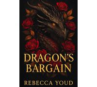 Dragon’s Bargain: An Enemies-to-Lovers Dragon Rider Romantasy with Magic, Danger, and Desire: The bond was supposed to save them. Instead, it could break the world in this fantasy romance