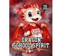 Dragon School Spirit: A Coloring Book of Sports, Activities, and Academics; Cute Baby Dragons in School, Activities for Kids, Easy Coloring for All Ages