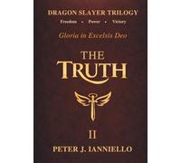 DRAGON SLAYER TRILOGY - Gloria in Excelis Deo: The Truth -Power