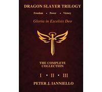 DRAGON SLAYER TRILOGY: Gloria in Excelsis Deo - The Complete Collection I, II, III
