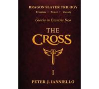 DRAGON SLAYER TRILOGY - Gloria in Excelsis Deo: The Cross I - Freedom