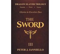 DRAGON SLAYER TRILOGY: The Sword III - Victory (DRAGON SLAYER TRILOGY- Gloria in Excelsis Deo)