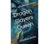 Dragon Slayers Queen: Cordiva series (The kingdom of cordiva)