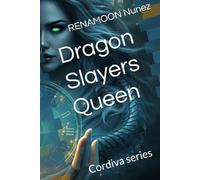 Dragon Slayers Queen: Cordiva series (The kingdom of cordiva)