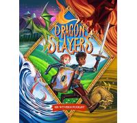 Dragon Slayers: The Essential Training Guide for Young Dragon Fighters