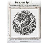 Dragon Spirit - Tribal Cross-Stitch Pattern: A Large Print Partial Coverage Cross-Stitch with Easy-to-Follow Charts