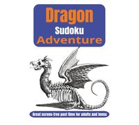 Dragon Sudoku Adventure Book: The Ultimate Sudoku Puzzle Collection for Dragon Fans | Dragon Sudoku Puzzles | 6x9 inches, 110 Pages | 50+ Puzzles | ... Vacations, Holiday and your next Adventure!