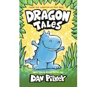 Dragon Tales: a funny, warmhearted, full colour book for beginner readers by the number one bestselling author of Dog Man!)