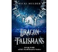Dragon Talismans: Book Four of the Scroll Bearer Series