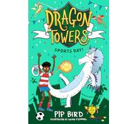 Dragon Towers: Sports Day: a fun, accessible highly-illustrated dragon adventure from the bestselling author of The Naughtiest Dragon