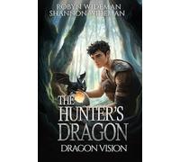 Dragon Vision: A fantasy teen adventure. (The Hunter's Dragon)
