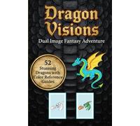 Dragon Visions: Dual-Image Fantasy Adventure: 52 Stunning Dragons with Color Reference Guides - Portable 6x9 Travel Size Coloring Book for Fantasy Lovers of All Ages
