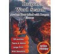 Dragon Word Search: 100 Large Print Puzzles with Mythical Dragons, Fantasy Fun, and Brain-Boosting Challenges for Teens, Adults, and Seniors - Includes Solutions