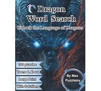 Dragon Word Search: Fantasy-Themed Word Searches | 100 Puzzles with Solutions | Large Print for Teens, Adults, and Seniors
