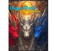 Dragon World - The Ultimate Collection: A Giant 3-in-1 Coloring Book of Legendary Dragons, Baby Beasts, and Mythical Creatures for All Ages (Dragon World Collection)