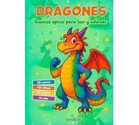 Dragones (20 cuentos infantiles y dibujos para colorear para niños y niñas a partir de 4 años): Las historias más épicas de los dragones de Draconia (Cuentos épicos para leer y colorear)