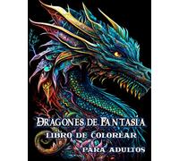 Dragones de Fantasía Libro de Colorear para Adultos: Con criaturas míticas Relajación antiestrés con hermosos mandalas más de 38 páginas para colorear de alta calidad
