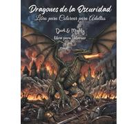 Dragones de la Oscuridad - Dark & Mighty: Libro para colorear de fantasía oscura para adultos con 50 ilustraciones dibujadas a mano, detalladas y en gran formato