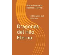 Dragones del Hilo Eterno: 30 Relatos del Destino