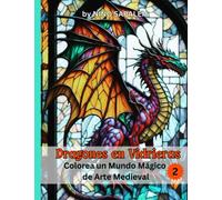 Dragones en vidrieras 2: Colorea un Mundo Mágico de Arte Medieval