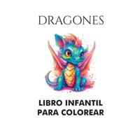 Dragones para colorear: Criaturas mágicas y poderosas