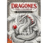 DRAGONES PARA COLOREAR: Libro de Colorear para Adultos y Jóvenes con Diseños Fantásticos, Criaturas Mitológicas y Paisajes Épicos. Arte Antiestrés ... y Aliviar la Ansiedad (Formato Grande A4)