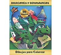 DRAGONES Y DINOSAURIOS: LIBRO INFANTIL PARA PINTAR Y COLOREAR | INCLUYE DIBUJOS PARA UNIR PUNTOS | REGALO ORIGINAL Y EDUCATIVO | FAVORECE SU ATENCIÓN Y REDUCE ANSIEDAD | NIÑOS Y NIÑAS DE 4 A 8 AÑOS.