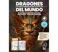 Dragones y otros animales mitológicos del mundo: 30 especies en doble página - una a color y una para colorear