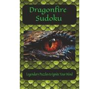 Dragonfire Sudoku Puzzle Book: Sudoku Puzzles with Dragon Theme | Help Calm Mind, Relax, and Focus | 6x9 Inches, 110 Pages | 50+ Puzzles | Solutions Included