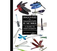 Dragonflies and Damselflies of the World: A Guide to Their Diversity (A Guide to Every Family)