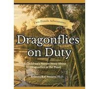 Dragonflies on Duty: A Children’s Nature Story About Dragonflies (Two Ponds Adventures)