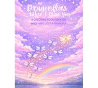 Dragonflies When I Miss You: A Coloring Book for Kids Who Have Lost a Grandma