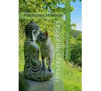 Dragonfly Chi Kung: Practitioners Notebook