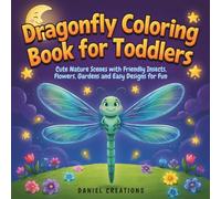 Dragonfly Coloring Book for Toddlers: Cute Nature Scenes with Friendly Insects, Flowers, Gardens and Easy Designs for Fun