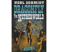 Dragonfly: The Netherworld: Dragonfly: Book 3