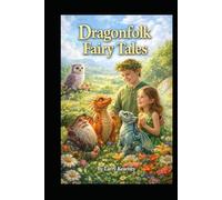 Dragonfolk Fairy Tales: An enchanting journey to Dragonfolk lands brings friends together to plant kindness and face gentle mysteries.