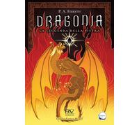 Dragonia. La leggenda della pietra (Fantasy draghi)