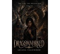 Dragonmarked: A Dark Dragon Rider Fantasy Romance with Forbidden Magic, Academy Secrets, and a Morally Grey Hero: 1 (The Girl the Dragon Hid)